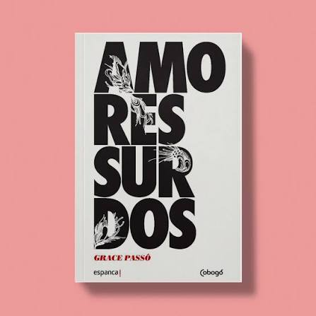 Capa do livro Amores Surdos, de Grace Passô: letras grandes pretas sobre fundo claro, com ilustrações, edição espanca! e Cobogó.